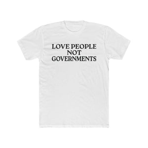 Love People Not Governments - Black text on White Unisex Cotton Crew Tee