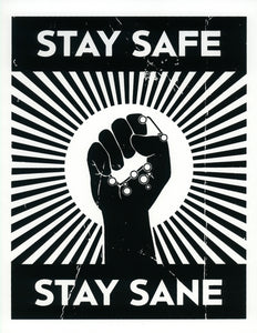 Stay Safe. Stay Sane. Screenprint