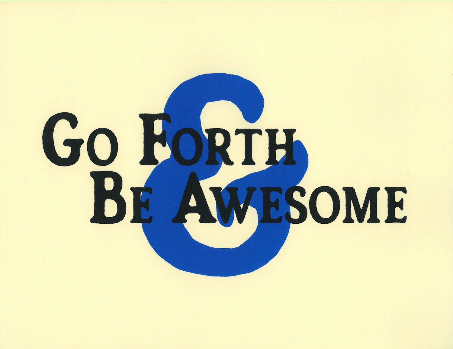 Go Forth & Be Awesome